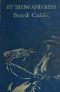 [Gutenberg 48756] • By Blow and Kiss: The Love Story of a Man with a Bad Name. / (Published serially under the title Unstable as Water).